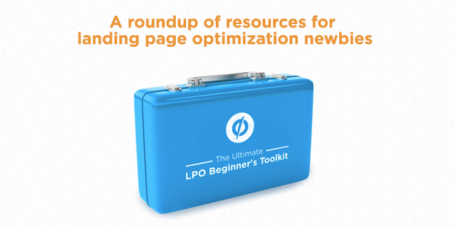 The Ultimate Landing Page Optimization Beginner's Toolkit by Unbounce