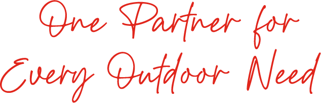 One Partner for Every Outdoor Need 