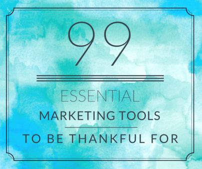 99 Essential Marketing Tools to be Thankful For