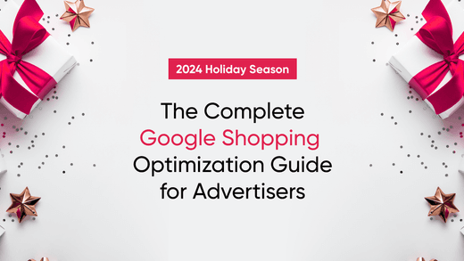 The Complete Google Shopping Optimization Guide