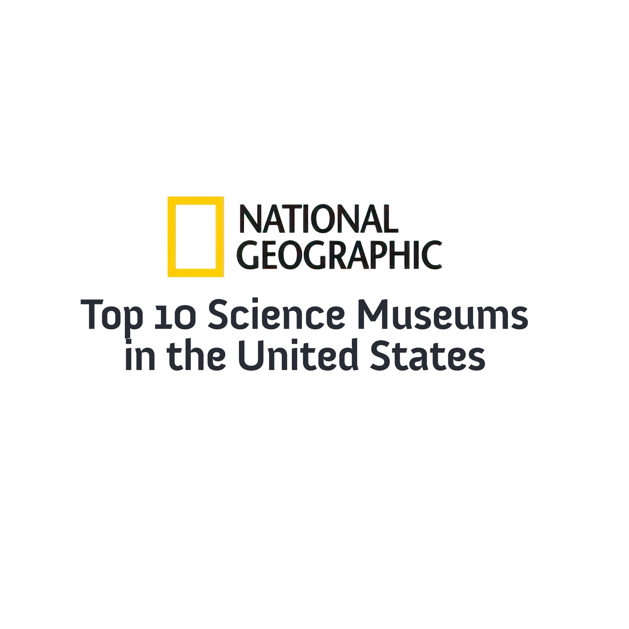 National Geographic Top 10 Science Museum