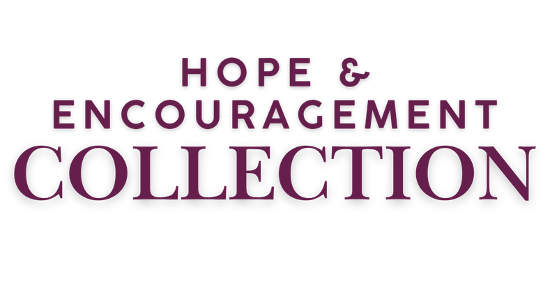 Hope & Encouragement
