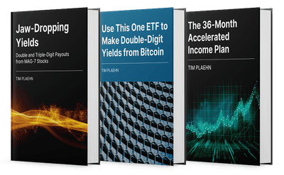 Jaw-Dropping Yields Book, Use This One ETF to Make Double-Digit Yields from Bitcoin Book and The 36-Month Accelerated Income Plan Book