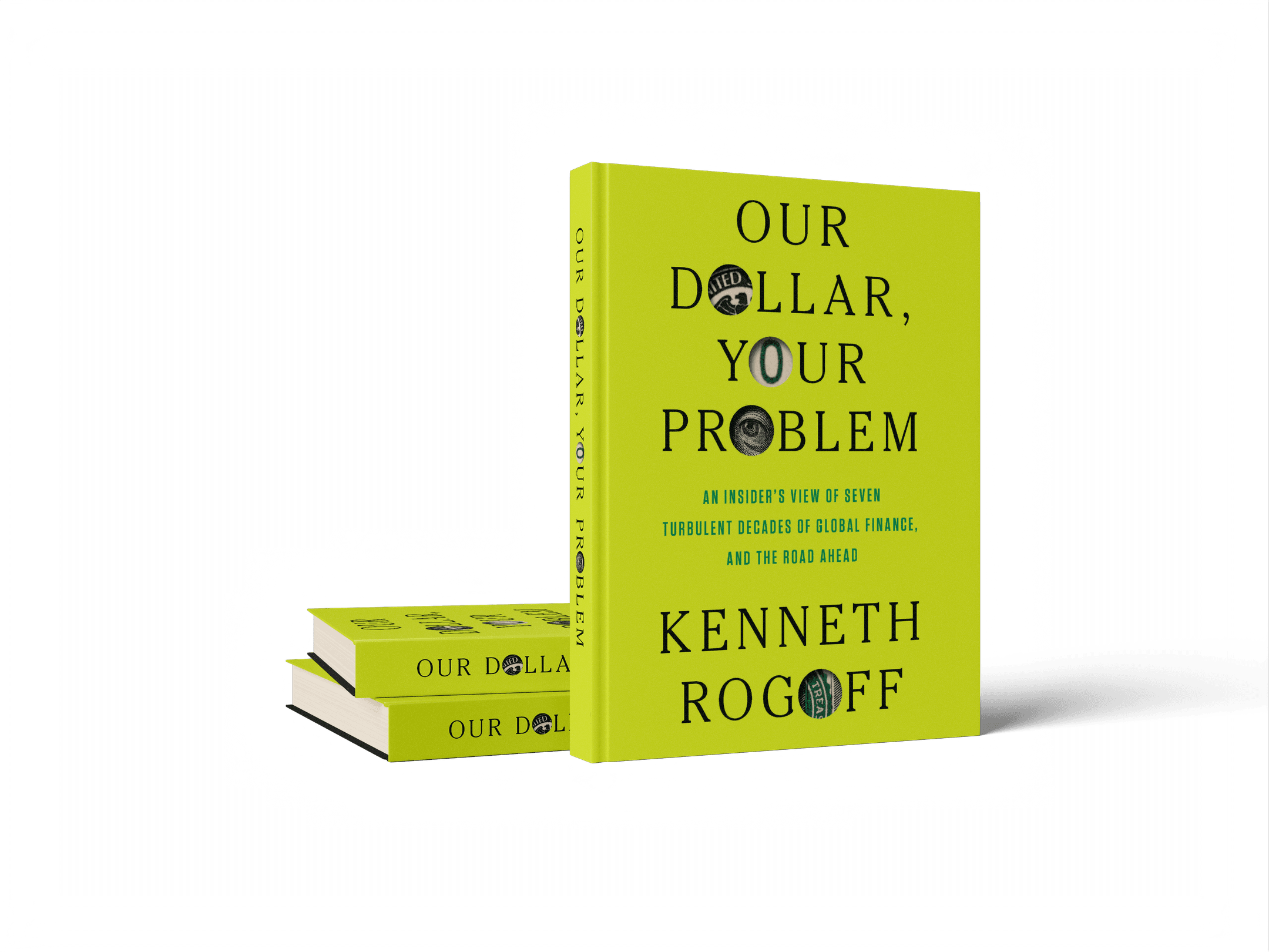 Our Dollar, Your Problem by Kenneth Rogoff