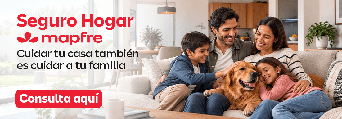 Seguro Hogar Mapfre. Cuidar tu casa también es cuidar a tu familia.
