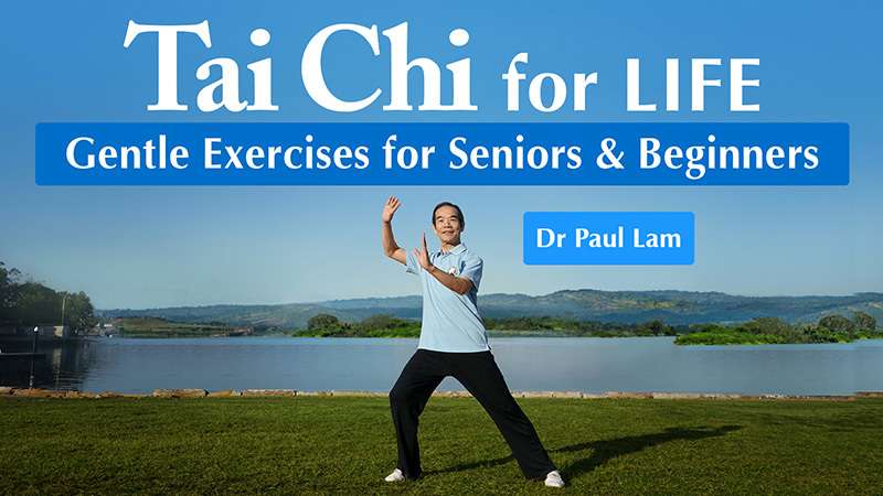 Tai Chi for Life | Online Video Lessons | Dr Paul Lam | Gentle ...