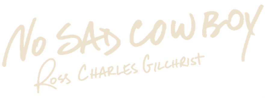 No Sad Cowboy — Ross Charles Gilchrist