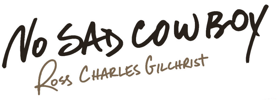 No Sad Cowboy — Ross Charles Gilchrist